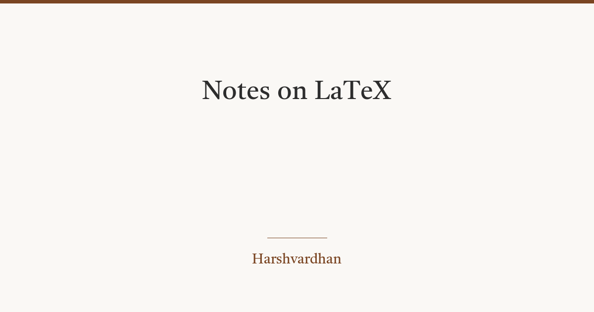 Notes on LaTeX | Harshvardhan