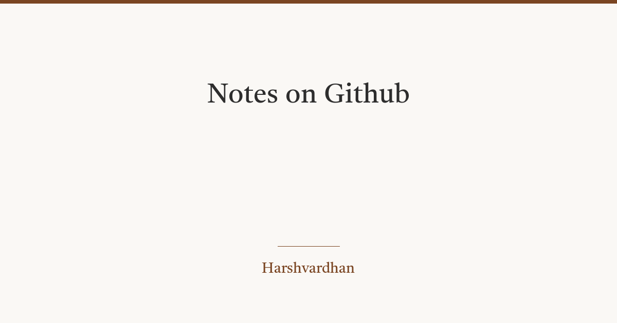 Notes on Github | Harshvardhan